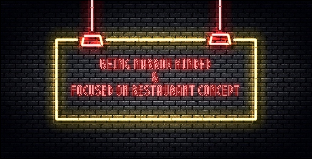 Being Narrow Minded & Focused on restaurant startup business concept