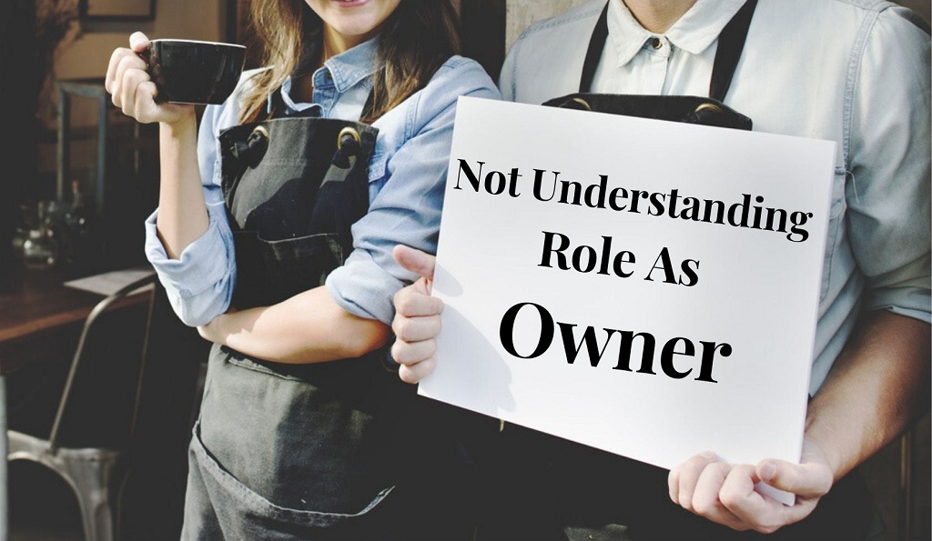 Not Understanding Role as an Onwer for restaurant startup business